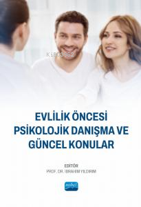 Evlilik Öncesi Psikolojik Danışma ve Güncel Konular İbrahim Yıldırım