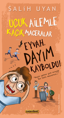 Eyvah, Dayım Kayboldu!;Uçuk Ailemle Kaçık Maceralar Salih Uyan