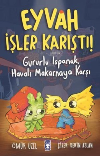 Eyvah İşler Karıştı! - Gururlu Ispanak,Havalı Makarnaya Karşı Kolektif