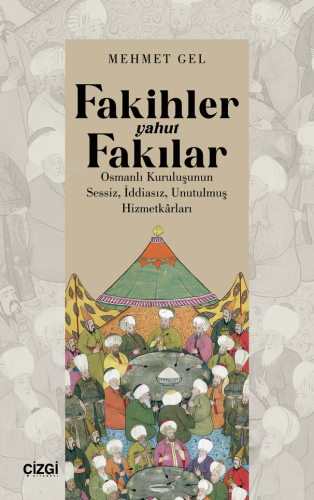 Fakihler Yahut Fakılar Osmanlı Kuruluşunun Sessiz, İddiasız, Unutulmuş