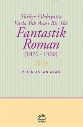 Fantastik Roman (1876-1960) Pelin Aslan Ayar