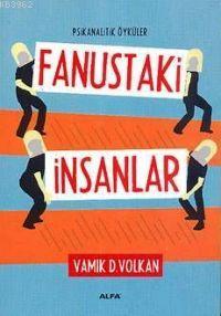 Fanustaki İnsanlar Vamık D. Volkan