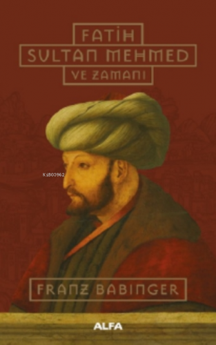 Fatih Sultan Mehmed ve Zamanı Franz Babinger