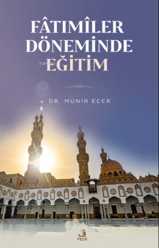 Fâtımîler Döneminde Eğitim Münir Ecer