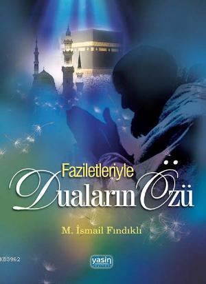 Faziletleriye Duaların Özü M. İsmail Fındıklı