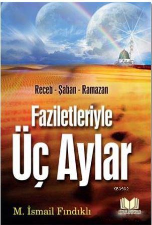 Faziletleriyle Üç Aylar Mustafa İsmail Fındıklı