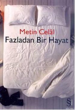 Fazladan Bir Hayat Metin Celâl