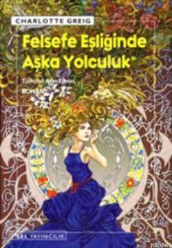 Felsefe Eşliğinde Aşka Yolculuk Charlotte Greig