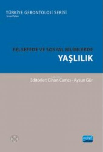 Felsefede ve Sosyal Bilimlerde Yaşlılık Aysun Gür