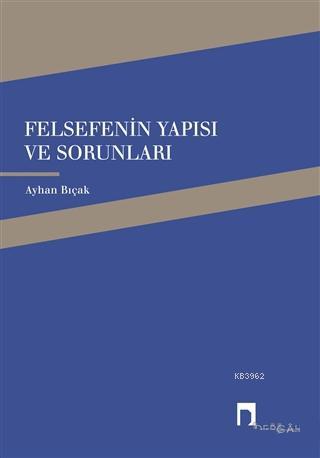 Felsefenin Yapısı ve Sorunları Ayhan Bıçak