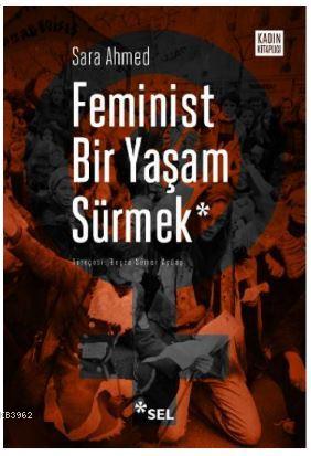 Feminist Bir Yaşam Sürmek Sara Ahmed