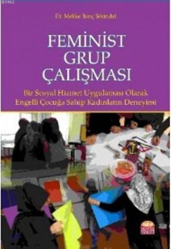 Feminist Grup Çalışması; Bir Sosyal Hizmet Uygulaması Olarak: Engelli 