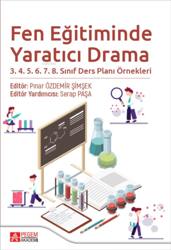 Fen Eğitiminde Yaratıcı Drama 3.4.5.6.7.8. Sınıf Ders Planı Örnekleri 