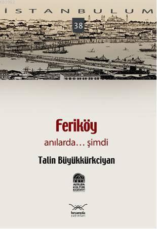 Feriköy; Anılarda... Şimdi Talin Büyükkürkciyan