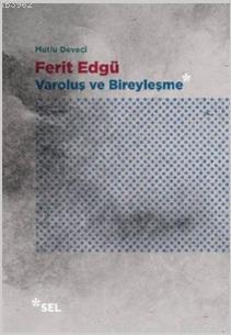 Ferit Edgü - Varoluş ve Bireyleşme Mutlu Deveci