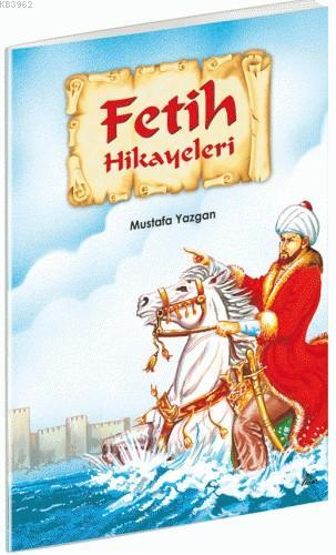 Fetih Hikayeleri Mustafa Yazgan