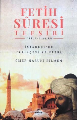 Fetih Sûresi Tefsiri - İ'tilâ-i İslâm Ömer Nasuhi Bilmen