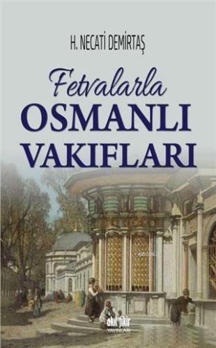 Fetvalarla Osmanlı Vakıfları H. Necati Demirtaş