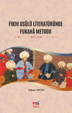 Fıkıh Usûlü Literatüründe Fukahâ Metodu Adem Yıgın