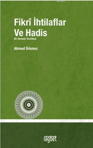 Fikrî İhtilaflar ve Hadis Ahmed Ürkmez