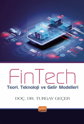 FİNTECH - Teori, Teknoloji ve Gelir Modelleri Turgay Geçer