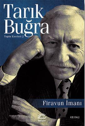 Firavun İmanı Tarık Buğra