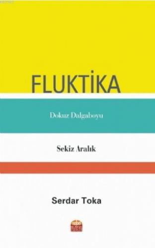 Fluktika; Dokuz Dalga Boyu - Sekiz Aralık Serdar Toka