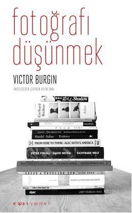 Fotoğrafı Düşünmek Victor Burgin