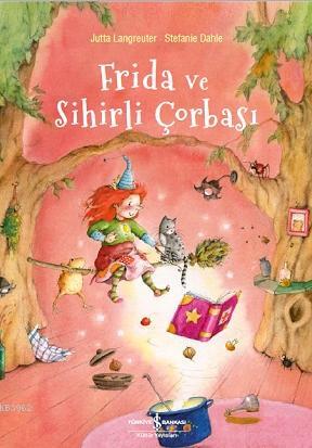 Frida ve Sihirli Çorbası Jutta Langreuter