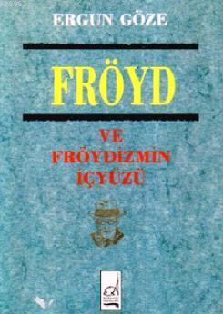 Fröyd ve Fröydizmin İçyüzü Ergun Göze