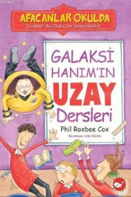 Galaksi Hanım'ın Uzay Dersleri; Afacanlar Okulda Phil Roxbee Cox