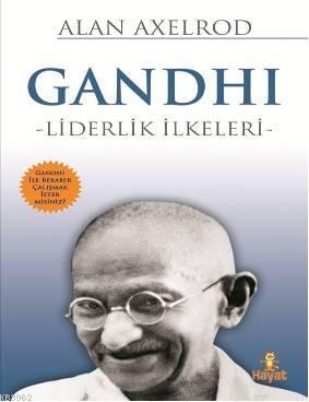 Gandhi - Liderlik İlkeleri Alan Axelrod