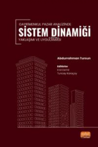 Gayrimenkul Pazar Analizinde Sistem Dinamiği Yaklaşımı ve Uygulaması A