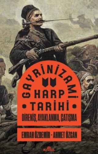 Gayrinizami Harp Tarihi: Direniş Ayaklanma Çatışma Ahmet Özcan