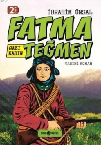 Gazi Kadın Fatma Teğmen (Ciltli) İbrahim Ünsal