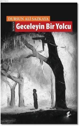 Geceleyin Bir Yolcu Dursun Ali Sazkaya