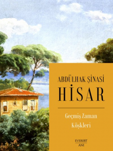 Geçmiş Zaman Köşkleri Abdülhak Şinasi Hisar