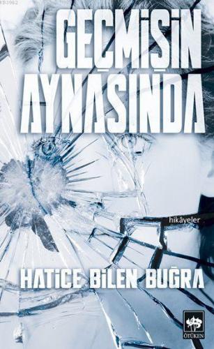 Geçmişin Aynasında Hatice Bilen Buğra