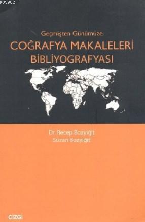 Geçmişten Günümüze Coğrafya Makaleleri Bibliyografyası Recep Bozyiğit