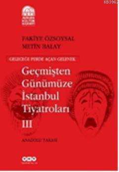 Geçmişten Günümüze İstanbul Tiyatroları (Kutulu 3 cilt) Kolektif