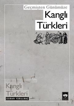 Geçmişten Günümüze Kanglı Türkleri Osman Yorulmaz