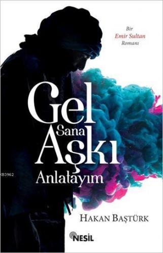 Gel Sana Aşkı Anlatayım Hakan Baştürk