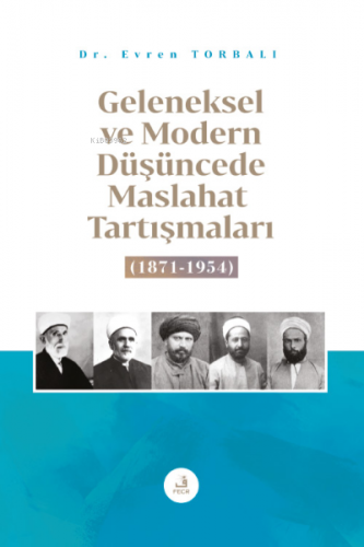 Geleneksel ve Modern Düşüncede Maslahat Tartışmaları (1871-1954) Evren