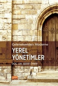 Gelenekselden Moderne Yerel Yönetimler Şerif Öner