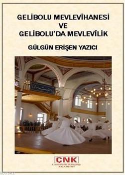 Gelibolu Mevlevihanesi ve Gelibolu'da Mevlevilik Gülgün Erişen Yazıcı