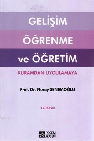 Gelişim Öğrenme ve Öğretim Nuray Senemoğlu