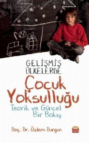 Gelişmiş Ülkelerde Çocuk Yoksulluğu Teorik ve Güncel Bir Bakış Özlem D