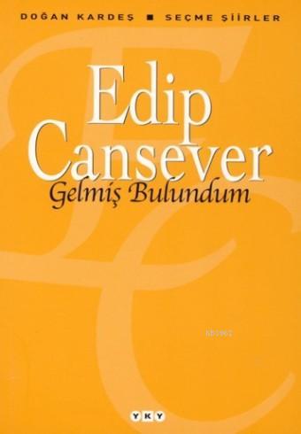 Gelmiş Bulundum Edip Cansever