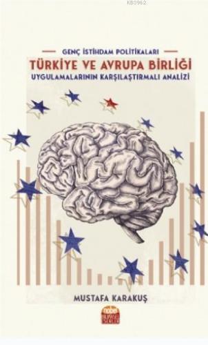 Genç İstihdam Politikaları; Türkiye ve Avrupa Birliği Uygulamalarının 