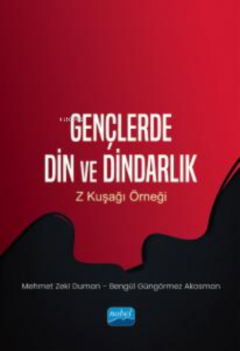 Gençlerde Din ve Dindarlık;Z Kuşağı Örneği Mehmet Zeki Duman